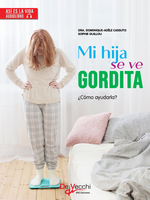 Title details for Mi hija se ve gordita by Dra. Dominique-Adèle Cassuto - Available